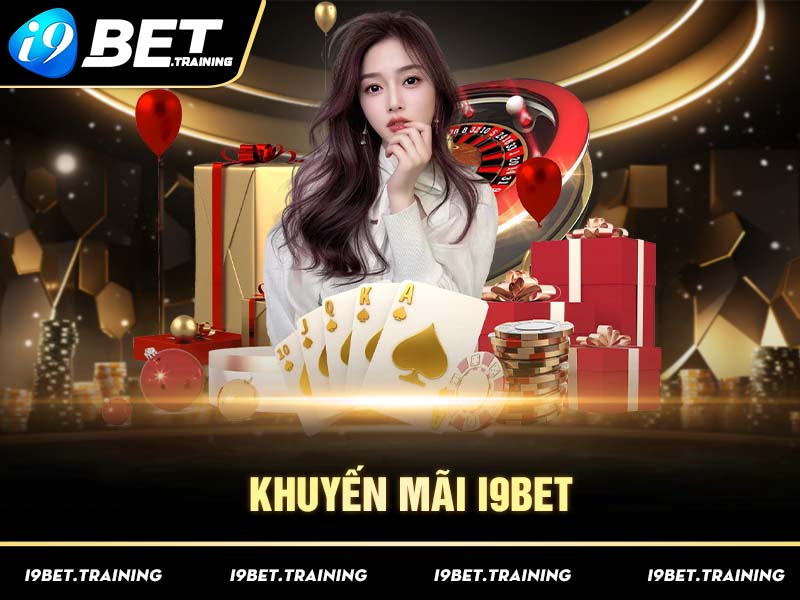 Tổng hợp các khuyến mãi I9bet hot hit nhất năm 2024