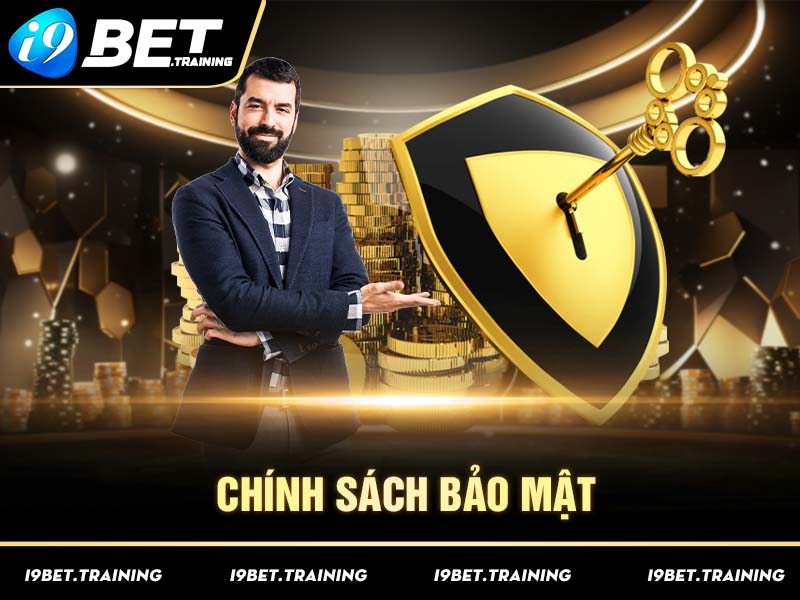 Chính sách bảo mật - chìa khóa bảo vệ quyền lợi người chơi I9BET