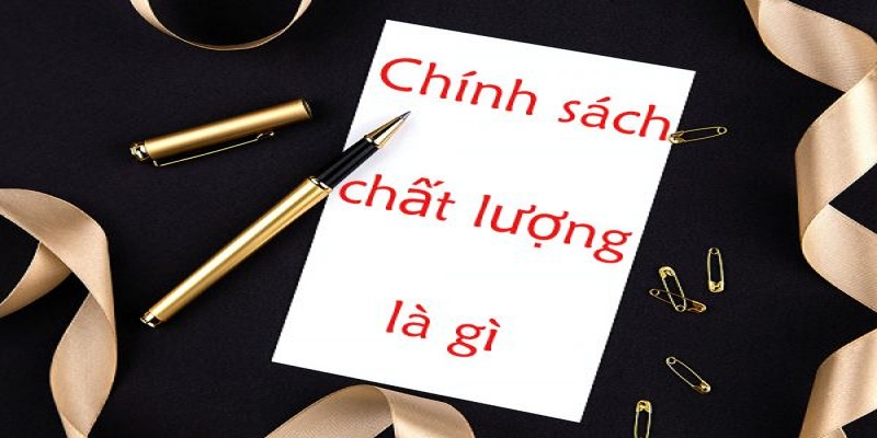 Tìm hiểu chính sách chất lượng tại I9BET